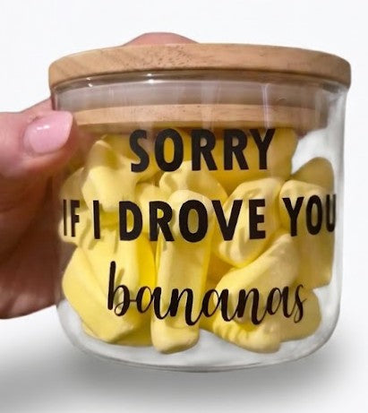 Sorry if I drove you Bananas- GIFT JAR